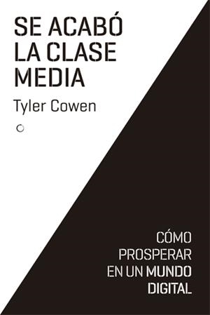 SE ACABÓ LA CLASE MEDIA | 9788494126727 | COWEN, TYLER | Galatea Llibres | Librería online de Reus, Tarragona | Comprar libros en catalán y castellano online