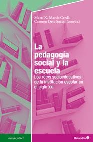 LA PEDAGOGÍA SOCIAL Y LA ESCUELA | 9788499215785 | MARCH CERDÀ, MARTI X./ORTE SOCIAS, CARME | Galatea Llibres | Librería online de Reus, Tarragona | Comprar libros en catalán y castellano online