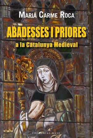 ABADESES I PRIORES A LA CATALUNYA MEDIEVAL | 9788416166220 | ROCA, MARIA CARME | Galatea Llibres | Librería online de Reus, Tarragona | Comprar libros en catalán y castellano online