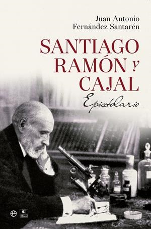 SANTIAGO RAMÓN Y CAJAL. EPISTOLARIO | 9788490602188 | FERNANDEZ SANTARÉN, JUAN ANTONIO | Galatea Llibres | Librería online de Reus, Tarragona | Comprar libros en catalán y castellano online