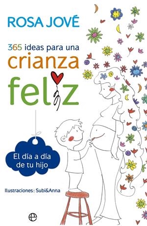 365 IDEAS PARA UNA CRIANZA FELIZ | 9788490602164 | JOVÉ, ROSA | Galatea Llibres | Librería online de Reus, Tarragona | Comprar libros en catalán y castellano online