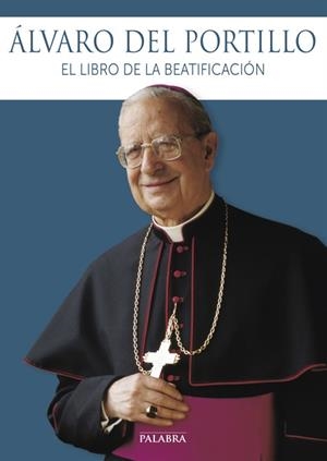 ÁLVARO DEL PORTILLO: EL LIBRO DE LA BEATIFICACIÓN | 9788490611258 | Galatea Llibres | Librería online de Reus, Tarragona | Comprar libros en catalán y castellano online