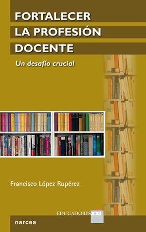 FORTALECER LA PROFESIÓN DOCENTE | 9788427720527 | LÓPEZ RUPÉREZ, FRANCISCO | Galatea Llibres | Librería online de Reus, Tarragona | Comprar libros en catalán y castellano online