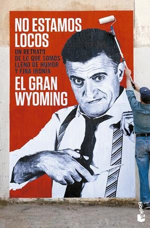 NO ESTAMOS LOCOS | 9788408133827 | EL GRAN WYOMING | Galatea Llibres | Llibreria online de Reus, Tarragona | Comprar llibres en català i castellà online