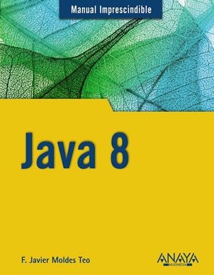 JAVA 8 MANUAL IMPRESCINDIBLE | 9788441536555 | MOLDES, JAVIER | Galatea Llibres | Llibreria online de Reus, Tarragona | Comprar llibres en català i castellà online