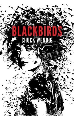BLACKBIRDS | 9788415709992 | WENDIG, CHUCK | Galatea Llibres | Librería online de Reus, Tarragona | Comprar libros en catalán y castellano online