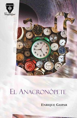 EL ANACRONÓPETE | 9788490920213 | GASPAR Y RIMBAU, ENRIQUE | Galatea Llibres | Llibreria online de Reus, Tarragona | Comprar llibres en català i castellà online