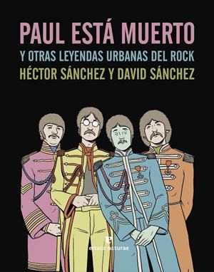 PAUL ESTÁ MUERTO Y OTRAS LEYENDAS URBANAS DEL ROCK | 9788415217824 | SÁNCHEZ MORO, HÉCTOR | Galatea Llibres | Llibreria online de Reus, Tarragona | Comprar llibres en català i castellà online