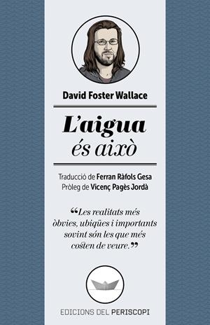 L'AIGUA ÉS AIXÒ | 9788494173745 | FOSTER WALLACE, DAVID | Galatea Llibres | Llibreria online de Reus, Tarragona | Comprar llibres en català i castellà online