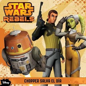 STAR WARS REBELS. CHOPPER SALVA EL DÍA | 9788408133896 | Galatea Llibres | Llibreria online de Reus, Tarragona | Comprar llibres en català i castellà online