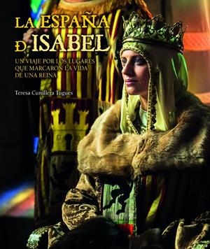 LA ESPAÑA DE ISABEL. EDICIÓN ACTUALIZADA | 9788416177172 | CUNILLERA, TERESA | Galatea Llibres | Llibreria online de Reus, Tarragona | Comprar llibres en català i castellà online