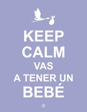 KEEP CALM VAS A TENER UN BEBÉ | 9788490602416 | Galatea Llibres | Librería online de Reus, Tarragona | Comprar libros en catalán y castellano online