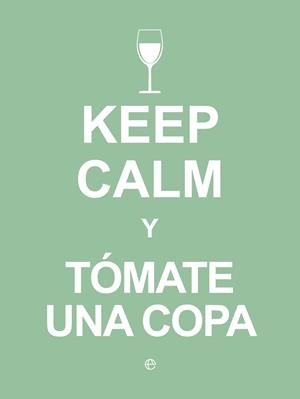 KEEP CALM Y TOMATE UNA COPA | 9788490602409 | Galatea Llibres | Llibreria online de Reus, Tarragona | Comprar llibres en català i castellà online