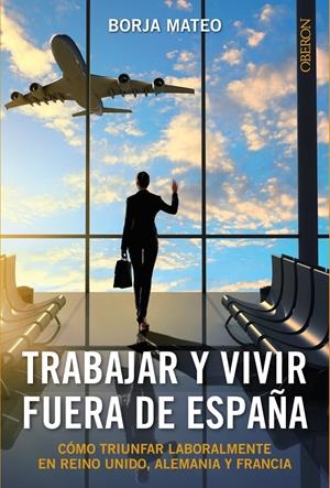 TRABAJAR Y VIVIR FUERA DE ESPAÑA | 9788441536272 | MATEO, BORJA | Galatea Llibres | Llibreria online de Reus, Tarragona | Comprar llibres en català i castellà online