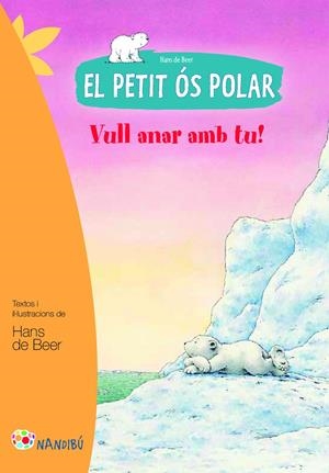 EL PETIT ÓS POLAR. VULL ANAR AMB TU! | 9788499755465 | DE BEER, HANS | Galatea Llibres | Librería online de Reus, Tarragona | Comprar libros en catalán y castellano online