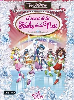 EL SECRET DE LES FADES DE LA NEU (ESPECIAL TEA STILTON, 2) | 9788490575932 | Galatea Llibres | Llibreria online de Reus, Tarragona | Comprar llibres en català i castellà online