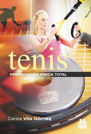 TENIS. PREPARACIÓN FÍSICA TOTAL | 9788499104508 | VILA GÓMEZ, CARLOS | Galatea Llibres | Llibreria online de Reus, Tarragona | Comprar llibres en català i castellà online