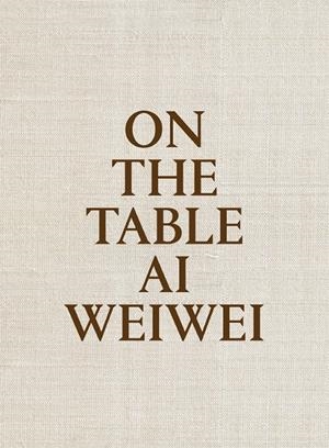 ON THE TABLE | 9788415691969 | WEIWEI, AI | Galatea Llibres | Librería online de Reus, Tarragona | Comprar libros en catalán y castellano online