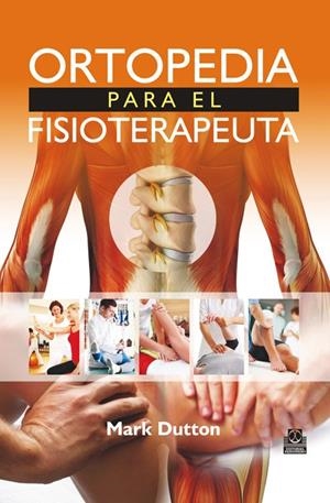 ORTOPEDIA PARA EL FISIOTERAPEUTA | 9788499105505 | DUTTON, MARK | Galatea Llibres | Librería online de Reus, Tarragona | Comprar libros en catalán y castellano online
