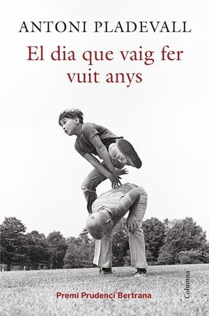 EL DIA QUE VAIG FER VUIT ANYS | 9788466419055 | PLADEVALL, ANTONI | Galatea Llibres | Llibreria online de Reus, Tarragona | Comprar llibres en català i castellà online