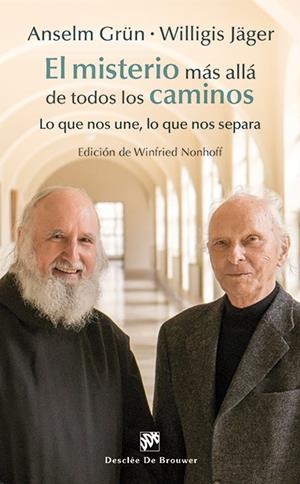 EL MISTERIO MÁS ALLÁ DE TODOS LOS CAMINOS | 9788433027450 | GRÜN, ANSELM/JÄGER, WILLIGIS | Galatea Llibres | Librería online de Reus, Tarragona | Comprar libros en catalán y castellano online