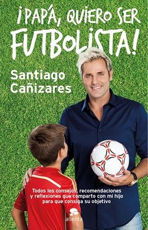 PAPÁ, QUIERO SER FUTBOLISTA! | 9788415678946 | CAÑIZARES, JOSE | Galatea Llibres | Llibreria online de Reus, Tarragona | Comprar llibres en català i castellà online