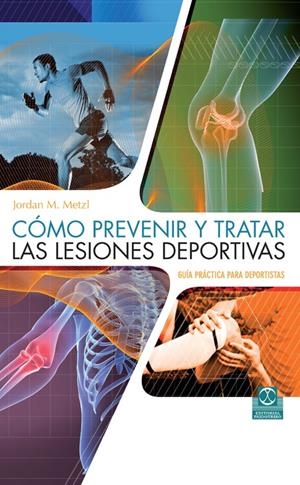 CÓMO PREVENIR Y TRATAR LAS LESIONES DEPORTIVAS | 9788499104546 | METZL, JORDAN/ZIMMERMAN, MIKE | Galatea Llibres | Llibreria online de Reus, Tarragona | Comprar llibres en català i castellà online