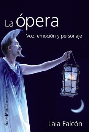 LA ÓPERA. VOZ, EMOCIÓN Y PERSONAJE | 9788420693392 | FALCÓN, LAIA | Galatea Llibres | Llibreria online de Reus, Tarragona | Comprar llibres en català i castellà online