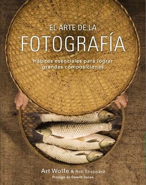 EL ARTE DE LA FOTOGRAFÍA | 9788441536500 | WOLFE, ART/SHEPPARD, ROB | Galatea Llibres | Llibreria online de Reus, Tarragona | Comprar llibres en català i castellà online