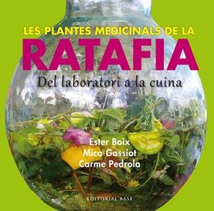 LES PLANTES MEDICINALS DE LA RATAFIA | 9788416166244 | BOIX, ESTER/GASSIOT, MICA/PEDROLA, CARME | Galatea Llibres | Librería online de Reus, Tarragona | Comprar libros en catalán y castellano online