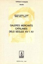 GALERES MERCANTS CATALANES DELS S. XIV I XV | 9788479352264 | GARCIA SANZ, ARCADI/COLL JULIÀ, NÚRIA | Galatea Llibres | Llibreria online de Reus, Tarragona | Comprar llibres en català i castellà online