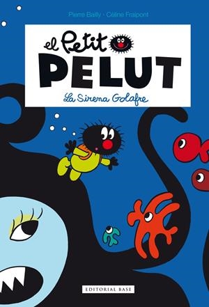 EL PETIT PELUT: LA SIRENA GOLAFRE | 9788416166329 | BAILLY, PIERRE | Galatea Llibres | Librería online de Reus, Tarragona | Comprar libros en catalán y castellano online