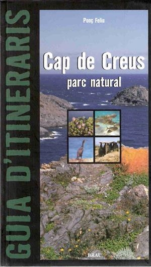 CAP DE CREUS. PARC NATURAL | 9788495946768 | FELIU LATORRE, PONÇ | Galatea Llibres | Librería online de Reus, Tarragona | Comprar libros en catalán y castellano online