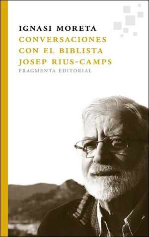 CONVERSACIONES CON EL BIBLISTA JOSEP RIUS-CAMPS | 9788415518068 | MORETA TUSQUETS, IGNASI | Galatea Llibres | Llibreria online de Reus, Tarragona | Comprar llibres en català i castellà online