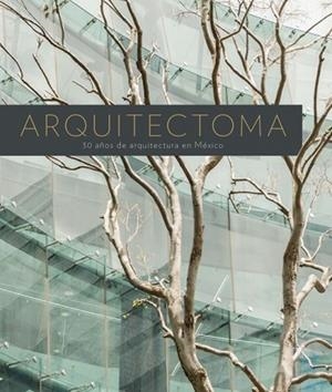 ARQUITECTOMA. 30 AÑOS DE ARQUITECTURA EN MÉXICO | 9786078310074 | PONIATOWSKA, ELENA | Galatea Llibres | Llibreria online de Reus, Tarragona | Comprar llibres en català i castellà online