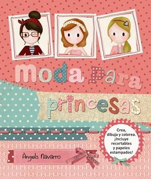 MODA PARA PRINCESAS | 9788467861655 | NAVARRO SIMÓN, ÀNGELS | Galatea Llibres | Librería online de Reus, Tarragona | Comprar libros en catalán y castellano online