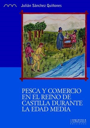 PESCA Y COMERCIO EN EL REINO DE CASTILLA DURANTE LA EDAD MEDIA | 9788416242047 | SÁNCHEZ QUIÑONES, JULIÁN | Galatea Llibres | Librería online de Reus, Tarragona | Comprar libros en catalán y castellano online