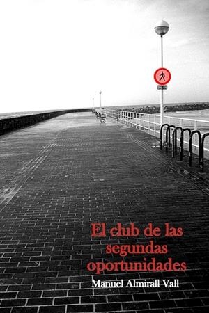 EL CLUB DE LAS SEGUNDAS OPORTUNIDADES | 9788461728428 | ALMIRALL VALL, MANUEL | Galatea Llibres | Librería online de Reus, Tarragona | Comprar libros en catalán y castellano online