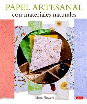 PAPEL ARTESANAL CON MATERIALES NATURALES | 9788498744408 | FLOWERS, DIANE | Galatea Llibres | Librería online de Reus, Tarragona | Comprar libros en catalán y castellano online