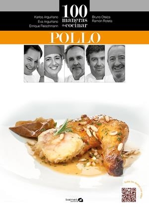 100 MANERAS DE COCINAR POLLO | 9788496177956 | ARGUIÑANO, KARLOS/OTEIZA, BRUNO/ROTETA, RAMÓN/FLEISCHMANN, ENRIQUE/ARGUIÑANO, EVA | Galatea Llibres | Llibreria online de Reus, Tarragona | Comprar llibres en català i castellà online