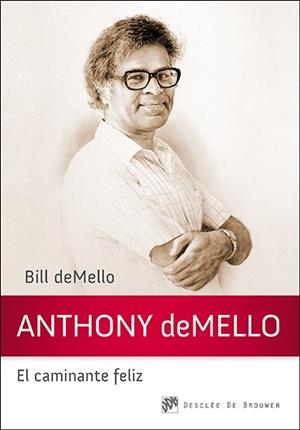 ANTHONY DEMELLO, EL CAMINANTE FELIZ | 9788433027559 | DEMELLO, BILL | Galatea Llibres | Librería online de Reus, Tarragona | Comprar libros en catalán y castellano online