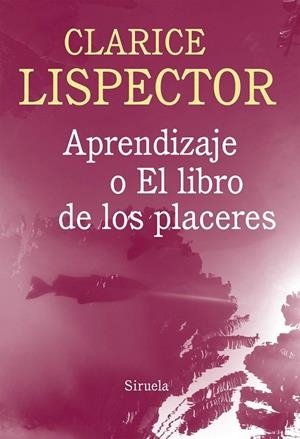 APRENDIZAJE O EL LIBRO DE LOS PLACERES | 9788416280100 | LISPECTOR, CLARICE | Galatea Llibres | Llibreria online de Reus, Tarragona | Comprar llibres en català i castellà online