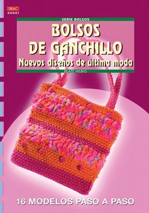 SERIE BOLSOS Nº 1. BOLSOS DE GANCHILLO. NUEVOS DISEÑOS DE ÚLTIMA MODA | 9788496550285 | HILBIG, BEATE | Galatea Llibres | Librería online de Reus, Tarragona | Comprar libros en catalán y castellano online