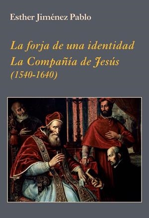 LA FORJA DE UNA IDENTIDAD. LA COMPAÑÍA DE JESÚS | 9788496813977 | JIMÉNEZ PABLO, ESTHER | Galatea Llibres | Llibreria online de Reus, Tarragona | Comprar llibres en català i castellà online