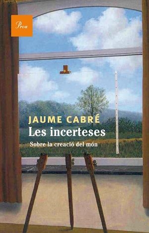 LES INCERTESES. SOBRE LA CREACIÓ DEL MÓN | 9788475885476 | CABRÉ, JAUME | Galatea Llibres | Librería online de Reus, Tarragona | Comprar libros en catalán y castellano online