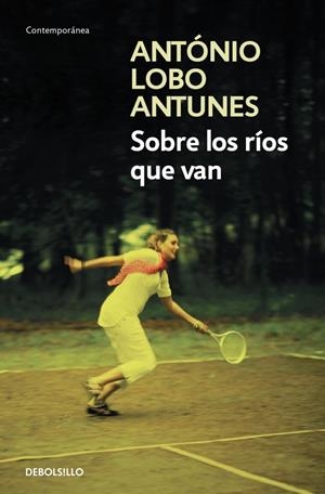 SOBRE LOS RÍOS QUE VAN | 9788490623848 | LOBO ANTUNES, ANTONIO | Galatea Llibres | Llibreria online de Reus, Tarragona | Comprar llibres en català i castellà online