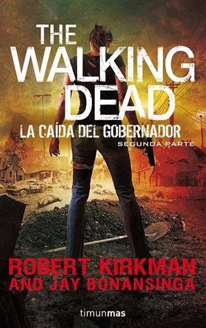 THE WALKING DEAD: LA CAÍDA DEL GOBERNADOR | 9788445002353 | KIRKMAN, ROBERT / JAY BONANSINGA | Galatea Llibres | Librería online de Reus, Tarragona | Comprar libros en catalán y castellano online