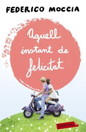 AQUELL INSTANT DE FELICITAT | 9788499309088 | MOCCIA, FEDERICO | Galatea Llibres | Librería online de Reus, Tarragona | Comprar libros en catalán y castellano online
