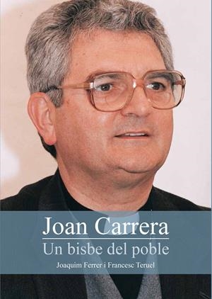 JOAN CARRERA. UN BISBE DEL POBLE | 9788499793375 | FERRER, JOAQUIM / TERUEL, FRANCESC | Galatea Llibres | Librería online de Reus, Tarragona | Comprar libros en catalán y castellano online