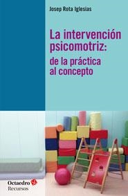 LA INTERVENCIÓN PSICOMOTRIZ | 9788499213125 | ROTA IGLESIAS, JOSEP | Galatea Llibres | Librería online de Reus, Tarragona | Comprar libros en catalán y castellano online